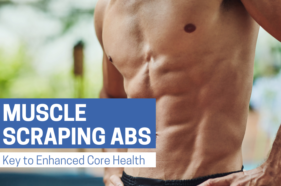 Muscle Scraping Abs: Key to Enhanced Core Health | Bynatic