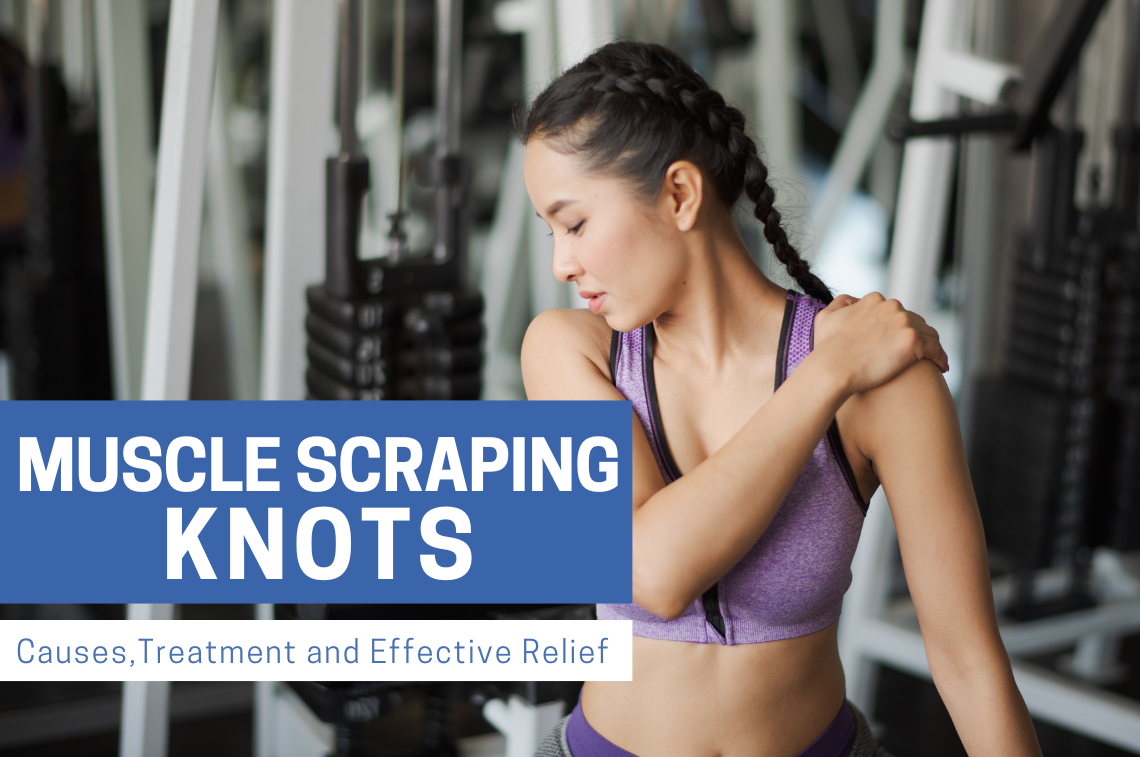 Muscle Scraping Knots: Causes, Treatment and Effective Relief | Bynatic